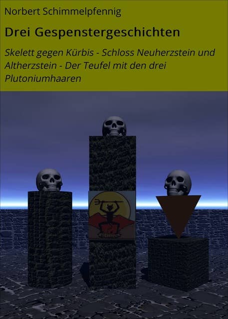 Drei Gespenstergeschichten: Skelett gegen Kürbis - Schloss Neuherzstein und Altherzstein - Der Teufel mit den drei Plutoniumhaaren