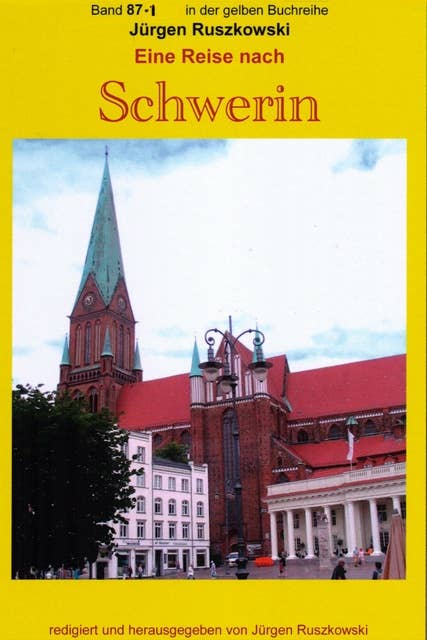 Eine Reise nach Schwerin: Band 87-1 in der gelben Buchreihe bei Jürgen Ruszkowski