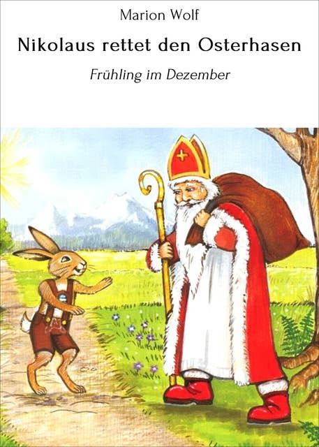 Nikolaus rettet den Osterhasen: Frühling im Dezember