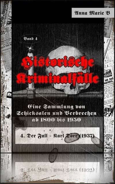 Historische Kriminalfälle: 4. Der Fall – Karl Dörr (1937)