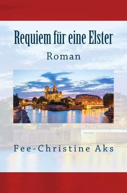 Requiem für eine Elster: Roman