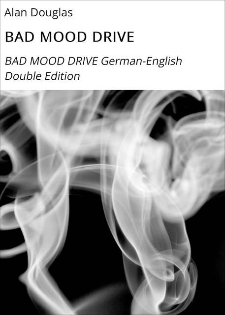 BAD MOOD DRIVE: BAD MOOD DRIVE German-English Double Edition