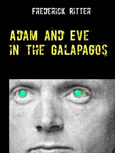 Adam and Eve in the Galapagos: Frederick Ritter's Historic Series of Newspaper Articles
