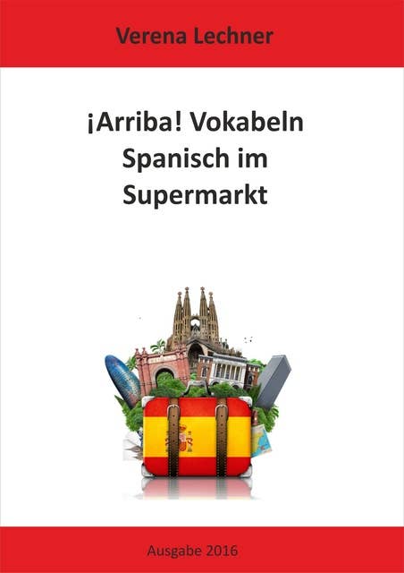 ¡Arriba! Vokabeln: Spanisch im Supermarkt