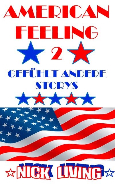 American Feeling 2: Gefühlt andere Storys