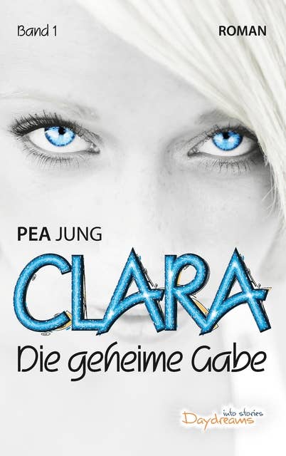 Clara: Die geheime Gabe - Band 1