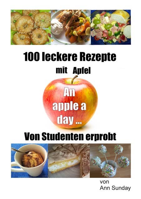 100 leckere Rezepte mit Apfel: An apple a day ...