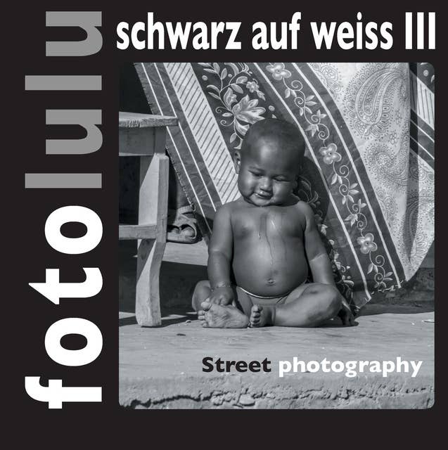 fotolulu schwarz auf weiss III: Street photography
