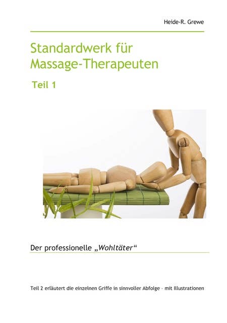 Standardwerk für Massage-Therapeuten und Massage-Praktiker Teil 1: Der professionelle "Wohltäter"