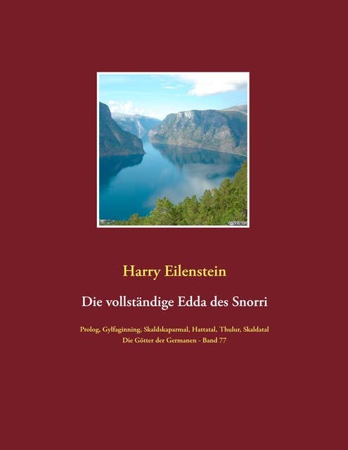 Die vollständige Edda des Snorri Sturluson: Die Götter der Germanen - Band 77 Prolog, Gylfaginning, Skaldskaparmal, Thulur, Hattatal und Skaldatal