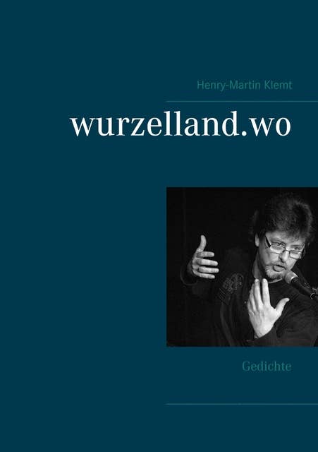 wurzelland.wo: Gedichte