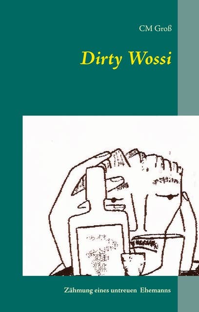Dirty Wossi: Zähmung eines untreuen  Ehemanns