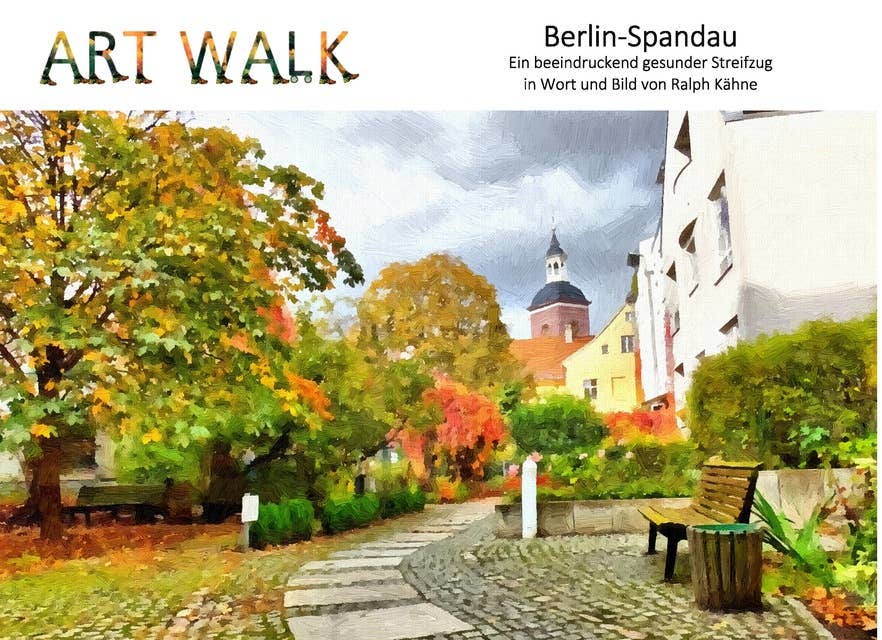 Art Walk Berlin-Spandau: Ein beeindruckend gesunder Streifzug in Wort und Bild