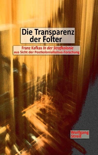 Die Transparenz der Folter: Franz Kafkas "In der Strafkolonie" aus Sicht der Postkolonialismus-Forschung