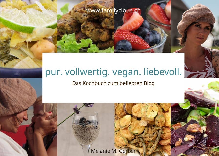 pur. vollwertig. vegan. liebevoll.: Das Kochbuch zum beliebten Blog