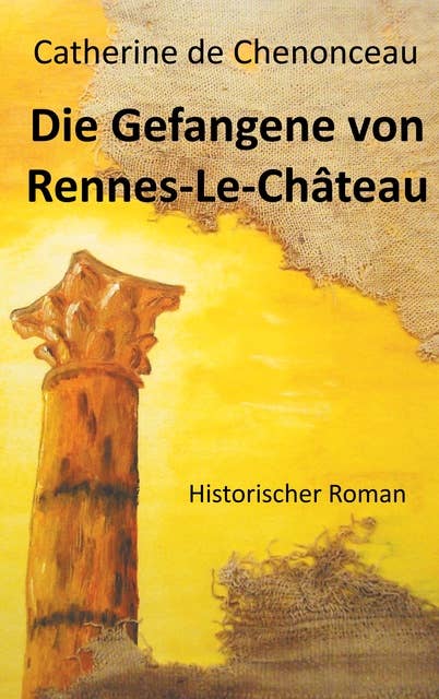 Die Gefangene von Rennes-Le-Château: Historischer Roman