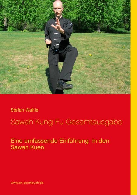 Sawah Kung Fu Gesamtausgabe: Eine umfassende Einführung  in den Sawah Kuen