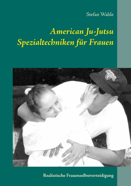 American Ju-Jutsu Spezialtechniken für Frauen: Realistische Frauenselbstverteidigung