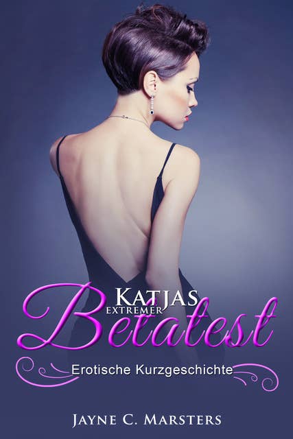 Katjas extremer Betatest: Erotische Kurzgeschichte