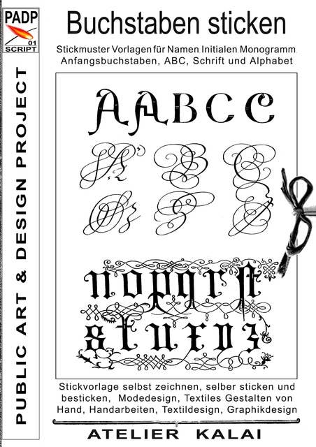 PADP-Script 001: Buchstaben sticken: Stickmuster Vorlagen für Namen, Initialen, Monogramm, Anfangsbuchstaben, ABC, Schrift und Alphabet
