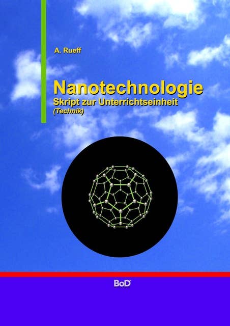 Nanotechnologie: Skript zur Unterrichtseinheit