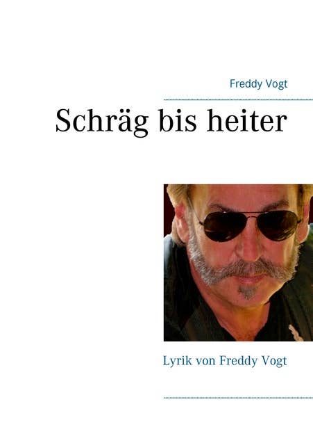 Schräg bis heiter: Lyrik von Freddy Vogt