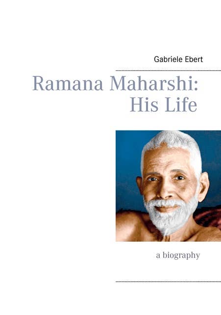 Ramana Maharshi: His Life