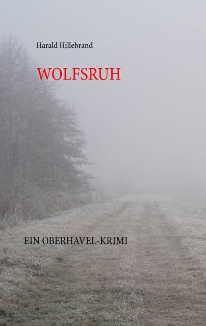 Wolfsruh: Ein Oberhavel-Krimi