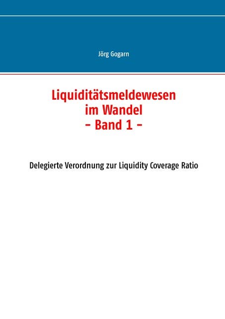 Liquiditätsmeldewesen im Wandel: Delegierte Verordnung zur Liquidity Coverage Ratio