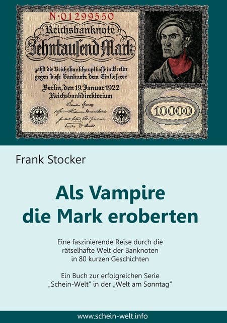 Als Vampire die Mark eroberten: Eine faszinierende Reise durch die rätselhafte Welt der Banknoten in 80 kurzen Geschichten