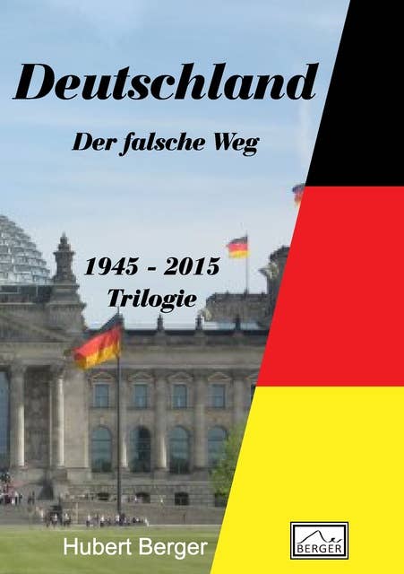 Deutschland - Der falsche Weg: 1945 - 2015