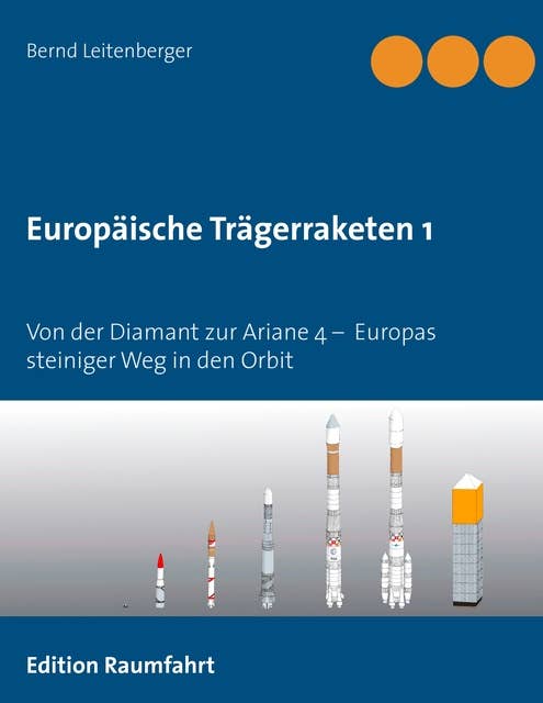 Europäische Trägerraketen 1: Von der Diamant zur Ariane 4 –  Europas steiniger Weg in den Orbit