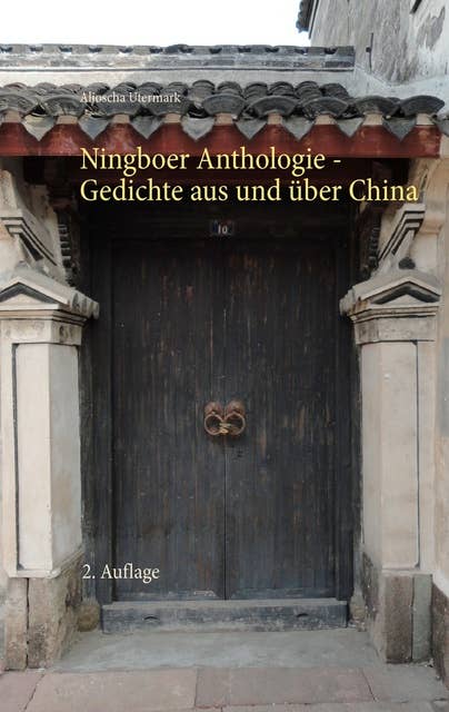 Ningboer Anthologie: Gedichte aus und über China - 2. Auflage