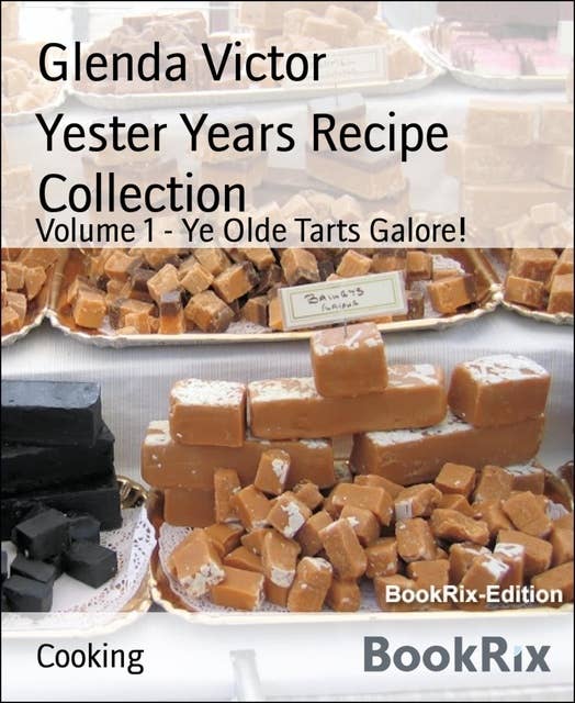 Yester Years Recipe Collection: Volume 1 - Ye Olde Tarts Galore!