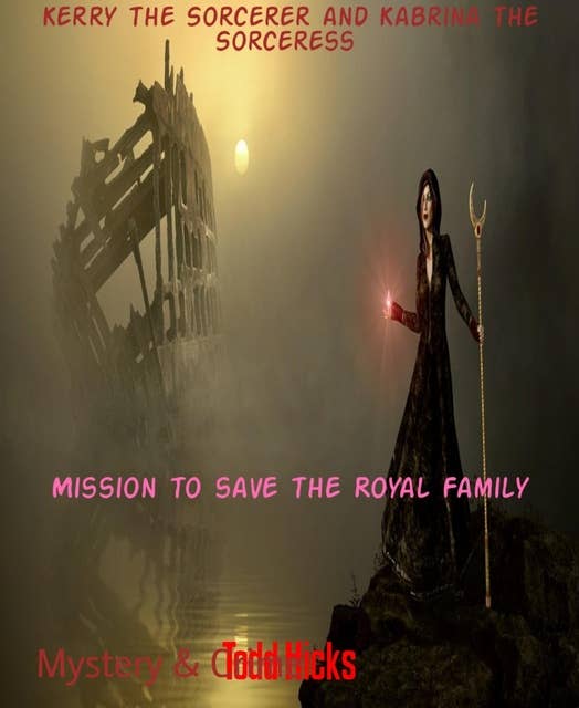 Kerry the Sorcerer and Kabrina the Sorceress: Mission to save the Royal Family