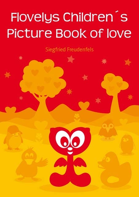 Flovely's Children's Picture Book of Love: A children´s picture story about friendship