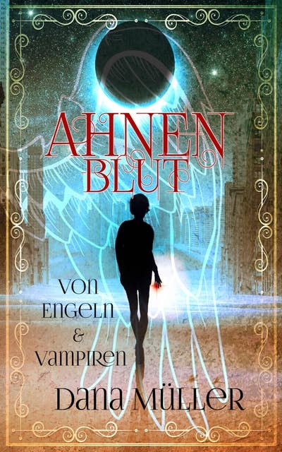 Ahnenblut: Von Engeln & Vampiren