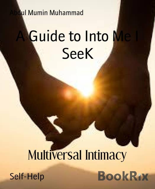 A Guide to Into Me I SeeK: Multiversal Intimacy