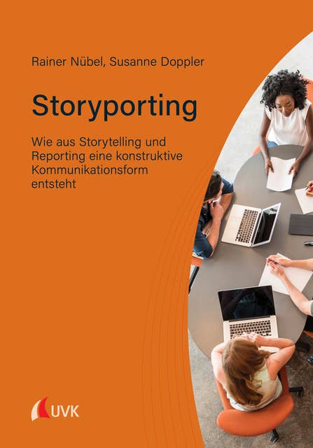 Storyporting: Wie aus Storytelling und Reporting eine konstruktive Kommunikationsform entsteht