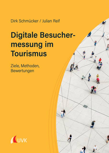 Digitale Besuchermessung im Tourismus: Ziele, Methoden, Bewertungen