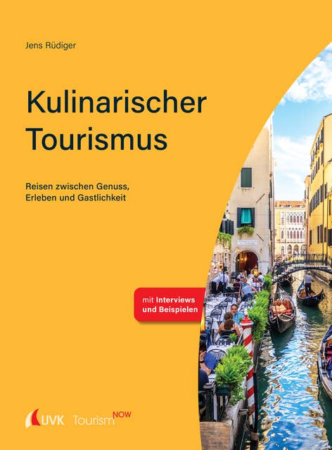 Tourism NOW: Kulinarischer Tourismus: Reisen zwischen Genuss, Erleben und Gastlichkeit