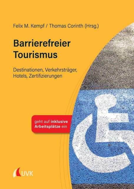 Barrierefreier Tourismus: Destinationen, Verkehrsträger, Hotels, Zertifizierungen