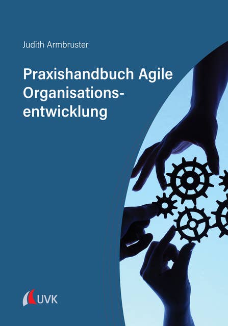 Praxishandbuch Agile Organisationsentwicklung