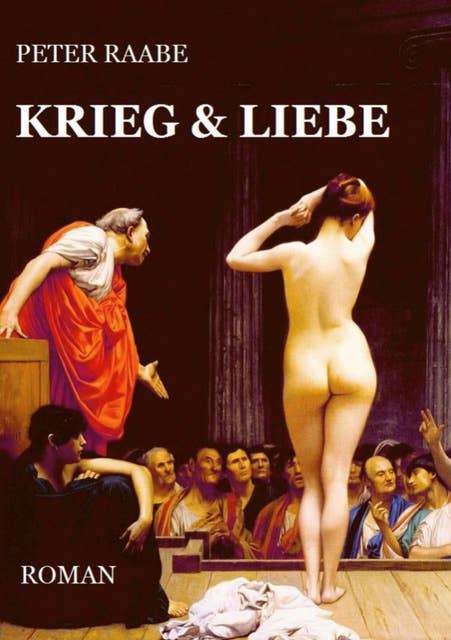 Krieg & Liebe: Historischer Roman