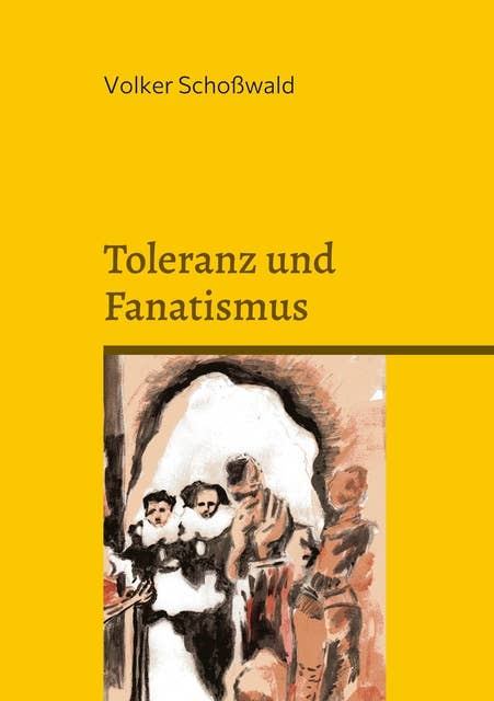 Toleranz und Fanatismus: Vernunft und Wahrheit, Toleranz und Fanatismus am Beispiel von Brecht, Lessing, Müntzer, Bin Laden, Rushdie und Karl May