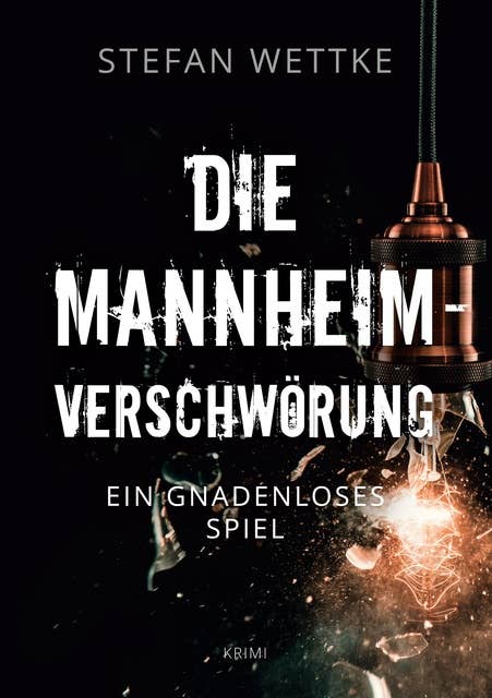 Die Mannheim-Verschwörung: Ein gnadenloses Spiel
