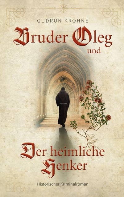 Bruder Oleg und Der heimliche Henker: Historischer Kriminalroman