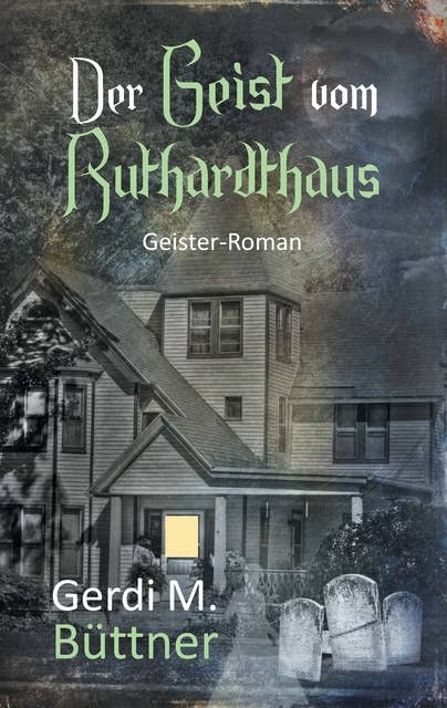Der Geist vom Ruthardthaus: Geister-Roman
