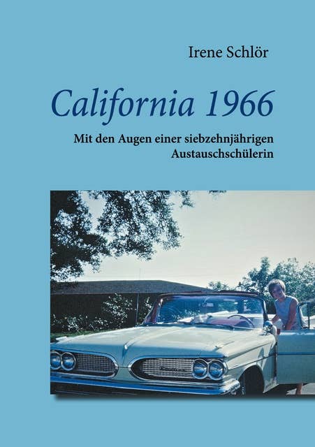 California 1966: Mit den Augen einer siebzehnjährigen Austauschschülerin