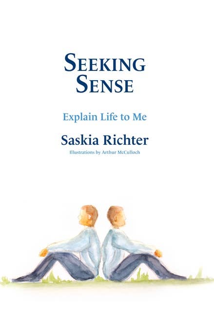 Seeking Sense: Explain life to me please